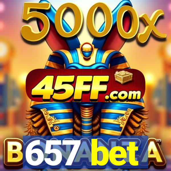 657 bet